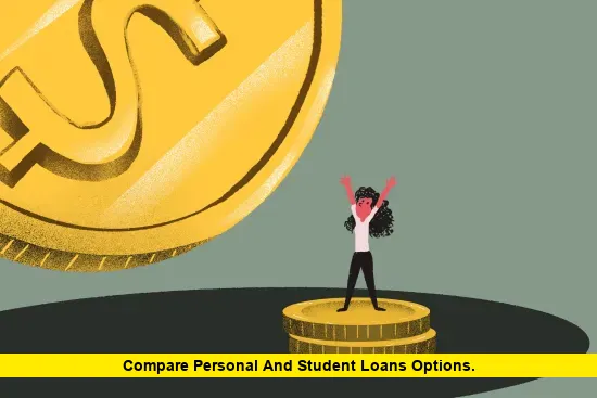 Compare Personal and Student Loans Options