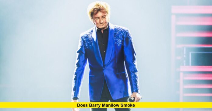 Does Barry Manilow Smoke Does Barry Manilow Smoke