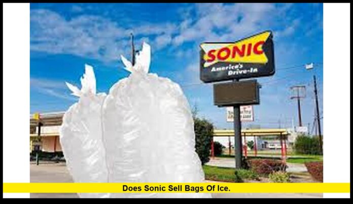 Does Sonic sell bags of ice. Does Sonic sell bags of ice.