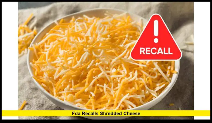 FDA Recalls Shredded Cheese Latest Safety Alert and Brand Details for U.S. Consumers