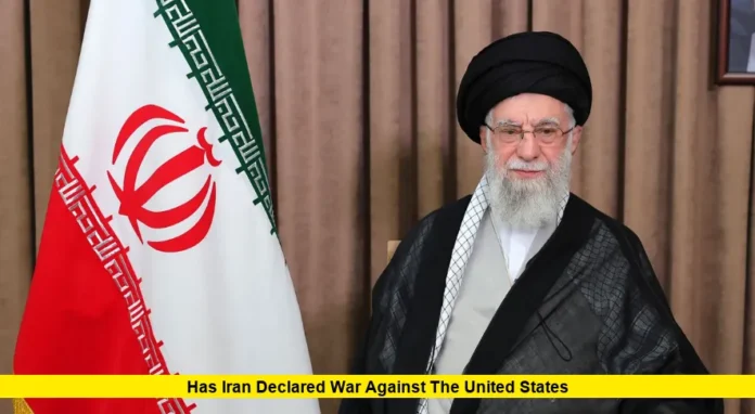 Has Iran Declared War Against the United States Has Iran Declared War Against the United States