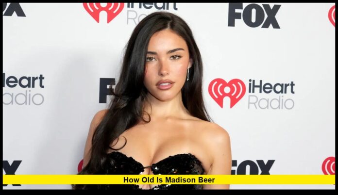How Old Is Madison Beer Age, Career, and Achievements of the Pop Star