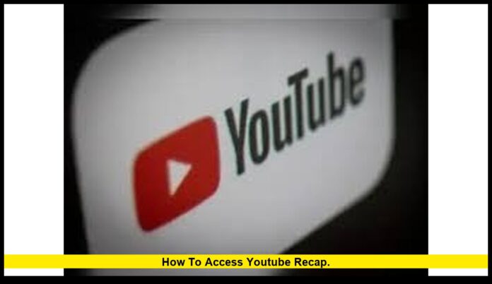 How to Access YouTube Recap.