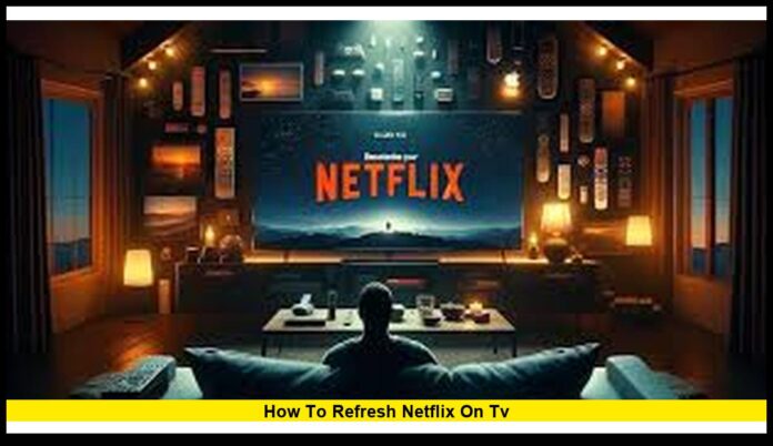 How to Refresh Netflix on TV The 2025 Complete Guide for All Smart TVs