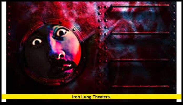 Iron Lung Theaters.