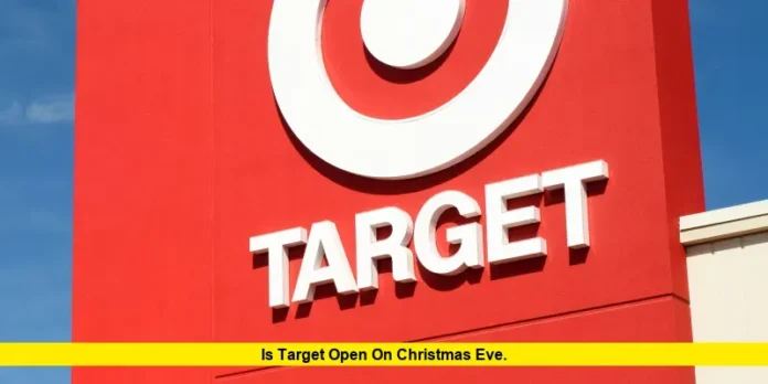 Is Target Open on Christmas Eve. Is Target Open on Christmas Eve