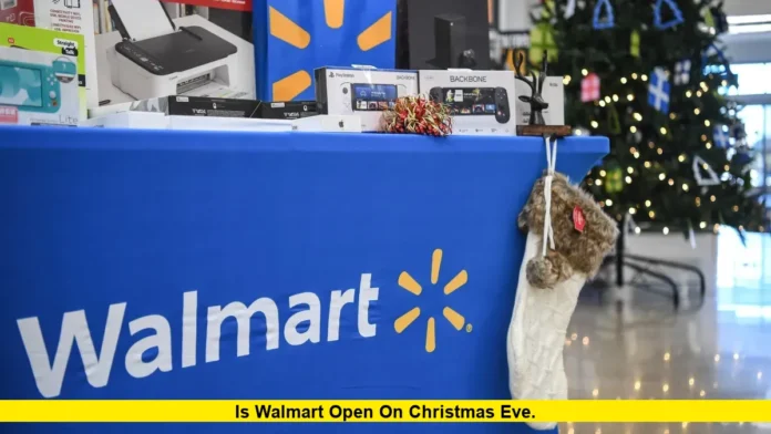 Is Walmart Open on Christmas Eve. Is Walmart Open on Christmas Eve