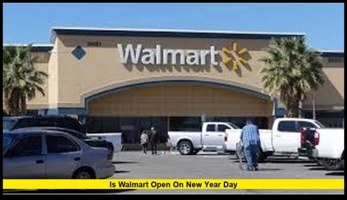 Is Walmart open on New Year Day Here’s What You Need to Know for 2026
