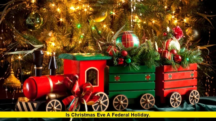 Is christmas eve a federal holiday. Is christmas eve a federal holiday