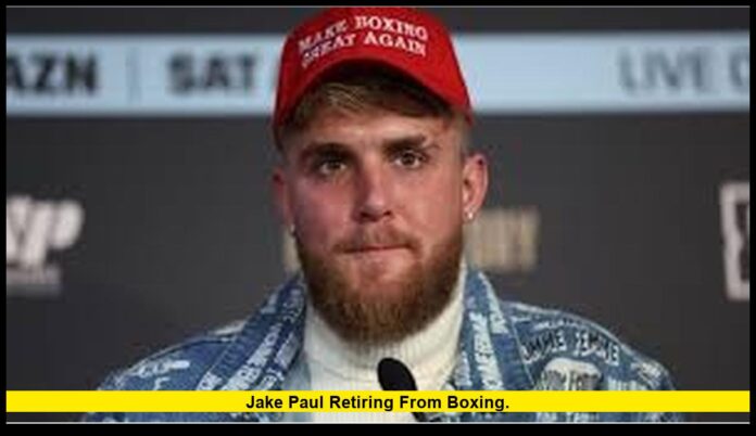 Jake Paul retiring from boxing. Jake Paul retiring from boxing.