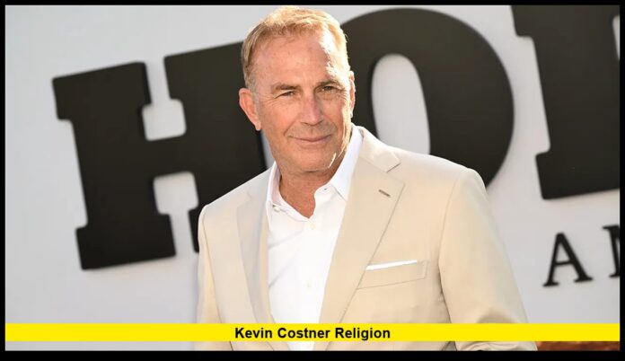 Kevin Costner Religion What the Hollywood Star Has Shared About Faith and Family Values