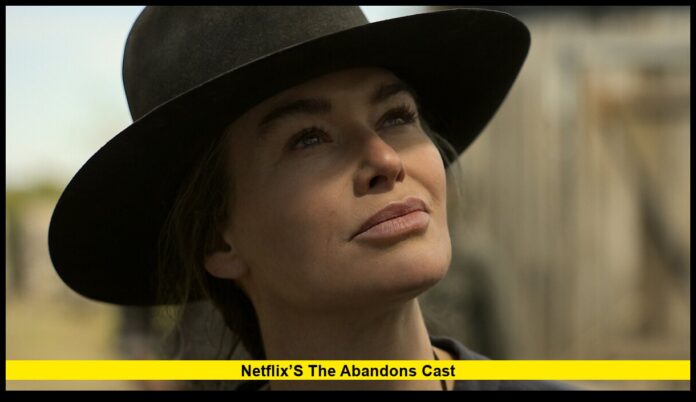 Netflix’s The Abandons Cast Netflix’s The Abandons Cast: Meet the Stars Powering the Gritty New Western Coming in 2025