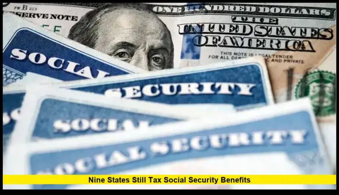 Nine States Still Tax Social Security Benefits Nine States Still Tax Social Security Benefits Based on Age and Income in 2025