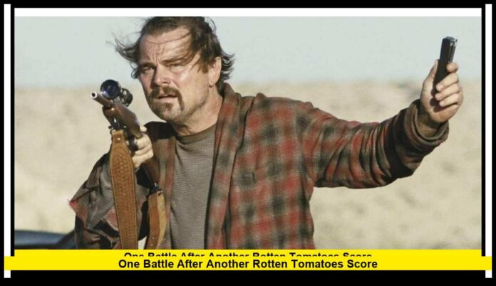 One Battle After Another Rotten Tomatoes Score The Latest Ratings and Critical Response