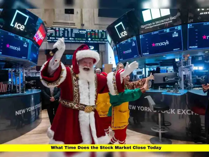 What Time Does the Stock Market Close Today What Time Does the Stock Market Close Today