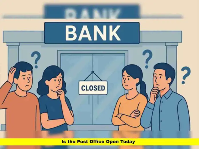 Is the Post Office Open Today Is the Post Office Open Today