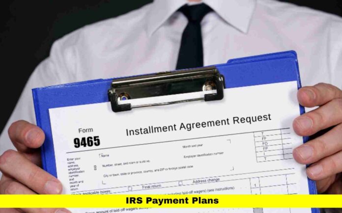 IRS Payment Plans IRS Payment Plans