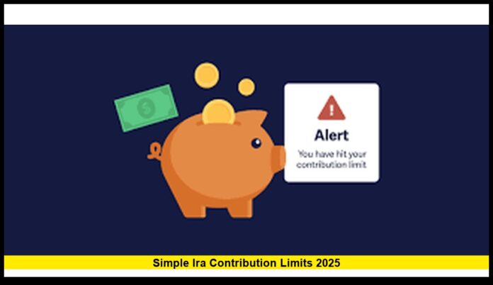 SIMPLE IRA Contribution Limits 2025 Updated IRS Rules You Need to Know