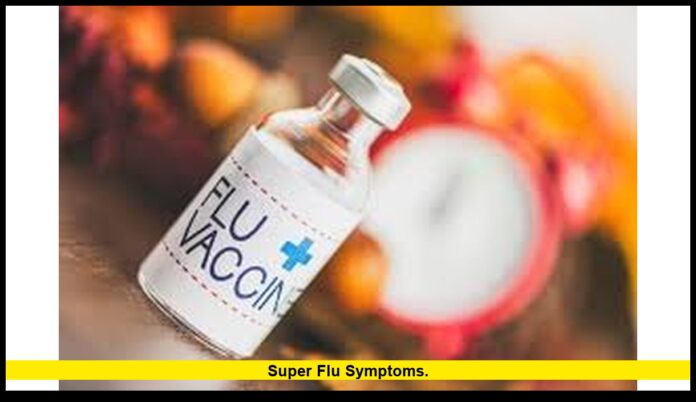 Super flu symptoms. Super flu symptoms.