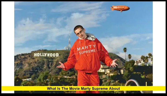 What Is the Movie Marty Supreme About What Is the Movie Marty Supreme About? Everything Confirmed So Far in 2025
