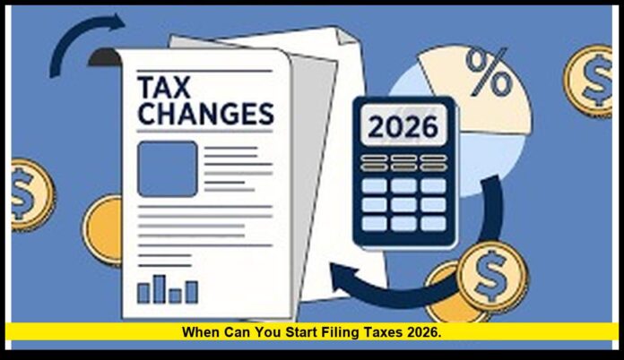 when can you start filing taxes 2026
