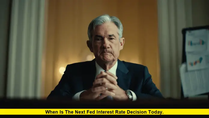 When is the Next Fed Interest Rate Decision Today. When is the Next Fed Interest Rate Decision Today.