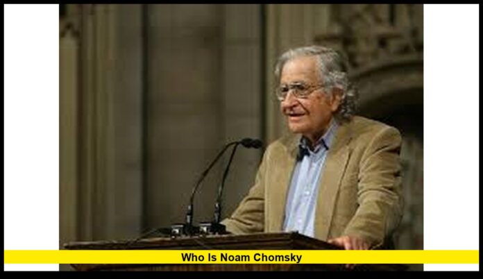 Who Is Noam Chomsky Biography, Career, and Latest Updates in 2025