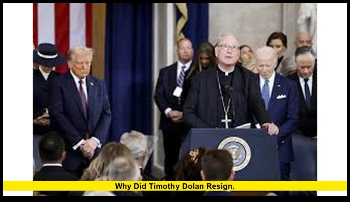 Why did Timothy Dolan resign. Why did Timothy Dolan resign.