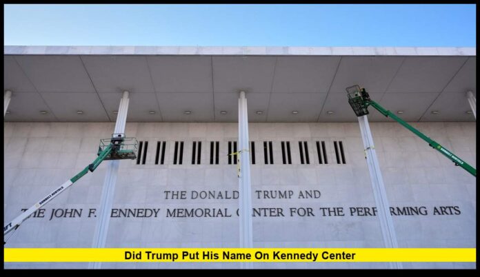 did trump put his name on kennedy center