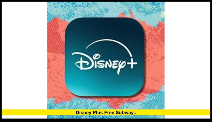 disney plus free subway.. disney plus free subway..