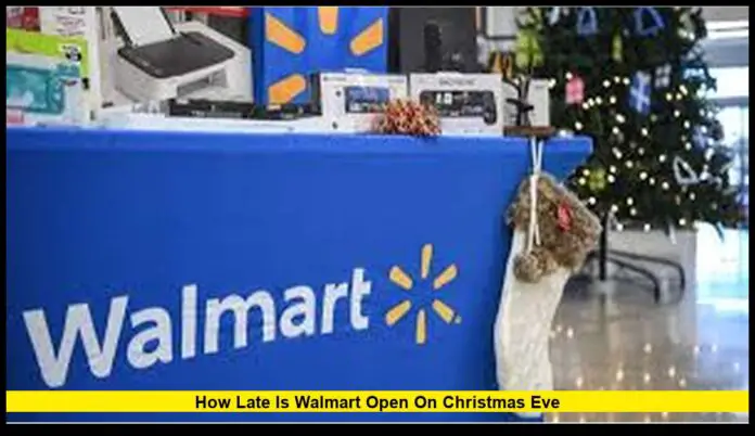 how late is walmart open on christmas eve