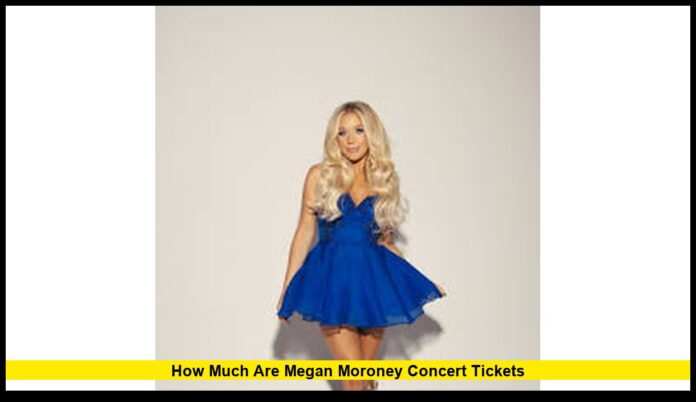 how much are megan moroney concert tickets