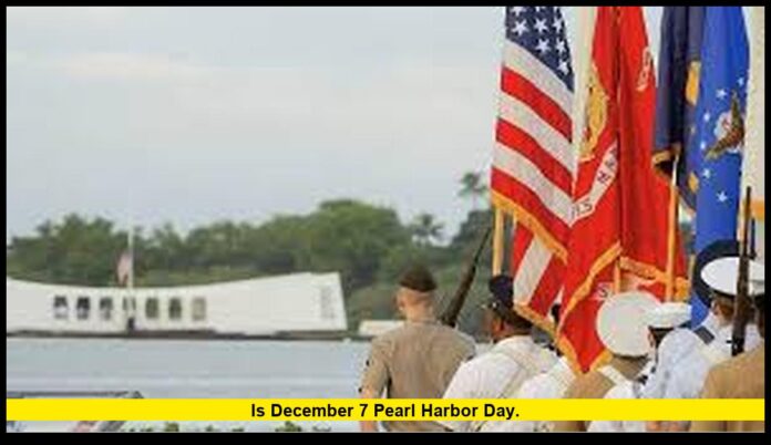 is december 7 pearl harbor day.