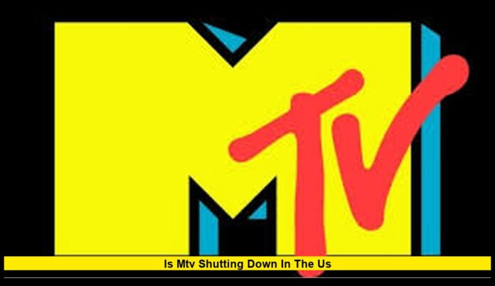 is mtv shutting down in the us