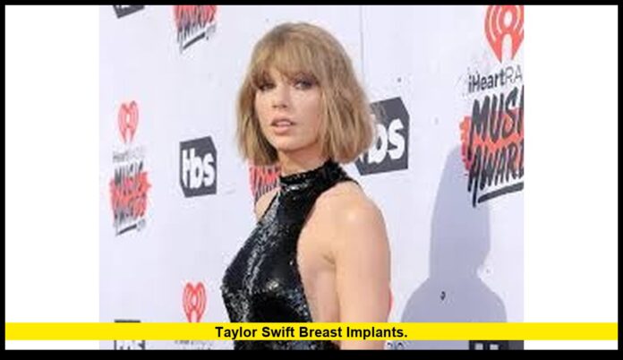 taylor swift breast implants.