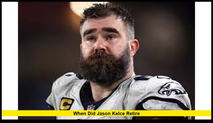 when did jason kelce retire