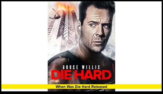 when was die hard released