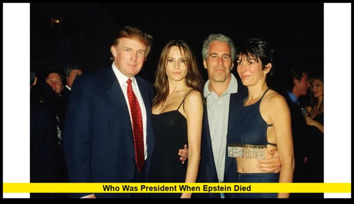 who was president when epstein died