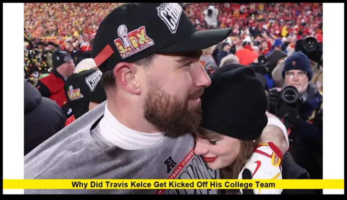 why did travis kelce get kicked off his college team