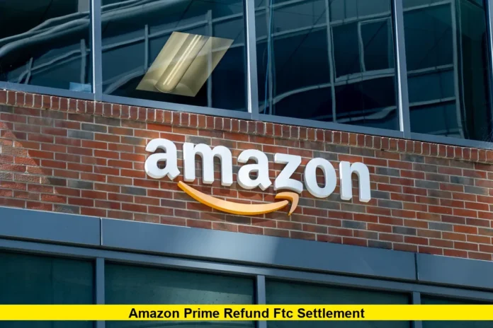 Amazon Prime Refund FTC Settlement Amazon Prime Refund FTC Settlement