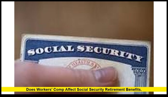 Does workers' comp affect Social Security retirement benefits. Does workers' comp affect Social Security retirement benefits.