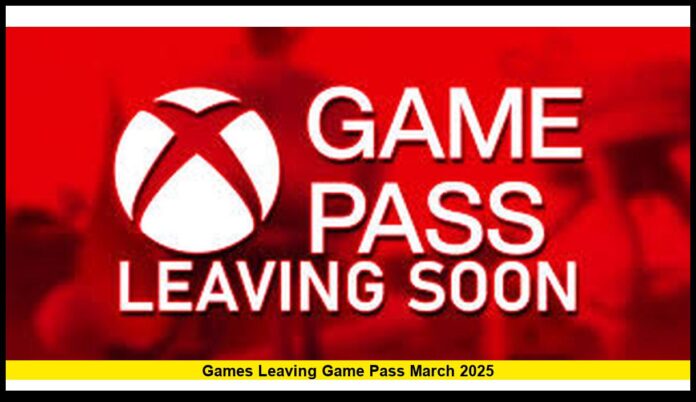 Games Leaving Game Pass March 2025 Full List, Dates, and What to Play Before They’re Gone