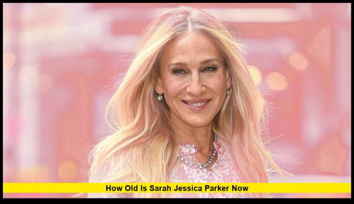 How Old Is Sarah Jessica Parker Now A Look at Her Age, Career, and Timeless Influence in 2026