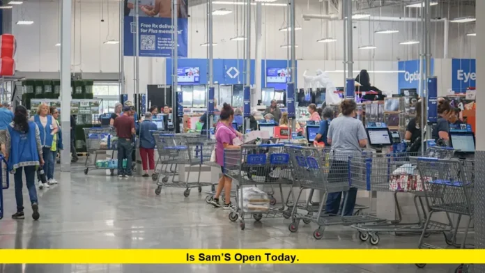 Is Sam’s Open Today. Is Sam’s Open Today