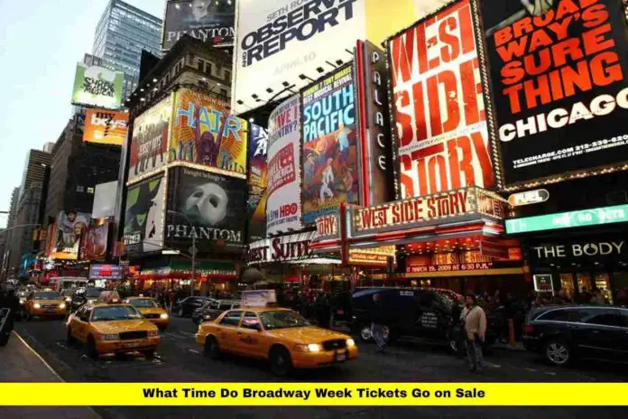 What Time Do Broadway Week Tickets Go on Sale What Time Do Broadway Week Tickets Go on Sale