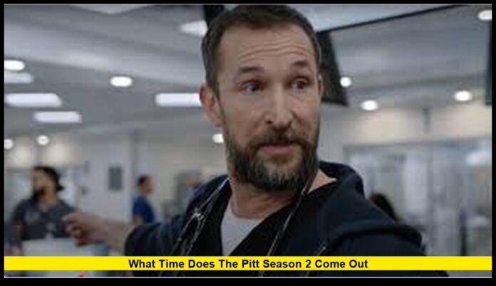 What Time Does the Pitt Season 2 Come Out Full Schedule, Streaming Details, and Latest Updates