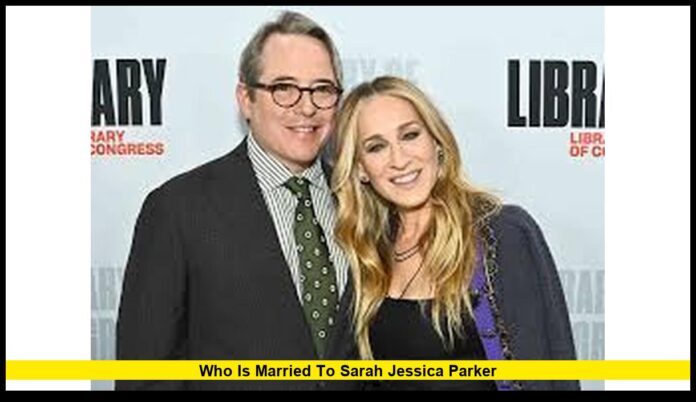 Who Is Married to Sarah Jessica Parker Inside Her 26-Year Marriage to Matthew Broderick