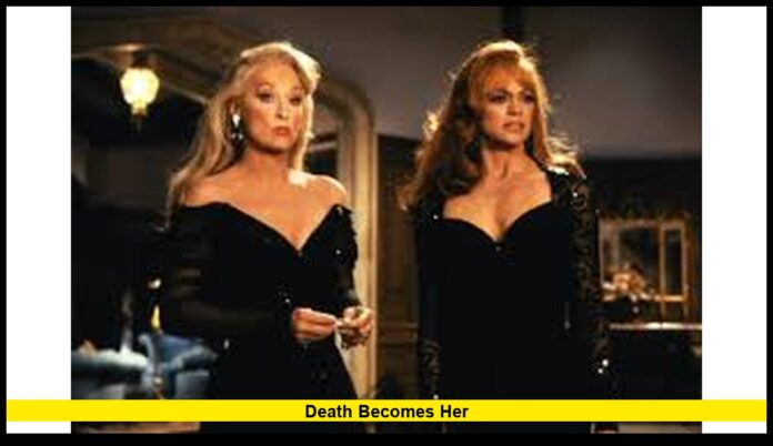death becomes her Death Becomes Her