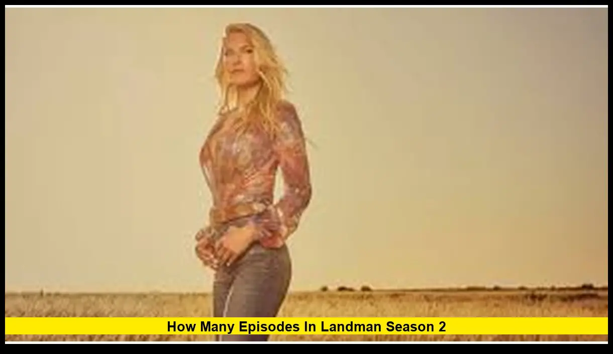How Many Episodes in Landman Season 2