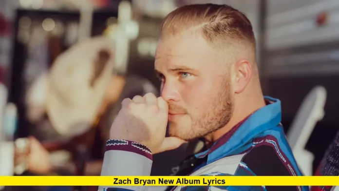 zach bryan new album lyrics zach bryan new album lyrics